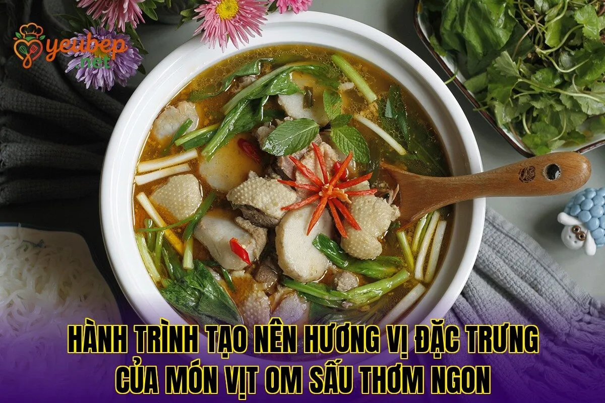 Hành trình tạo nên hương vị đặc trưng của món vịt om sấu thơm ngon