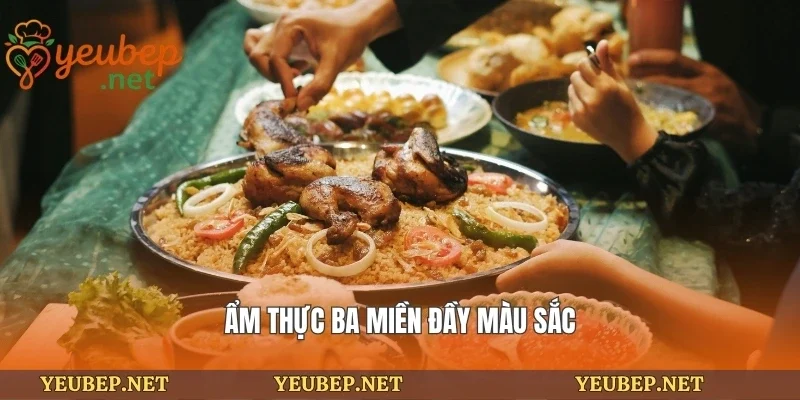 Ẩm thực ba miền đầy màu sắc
