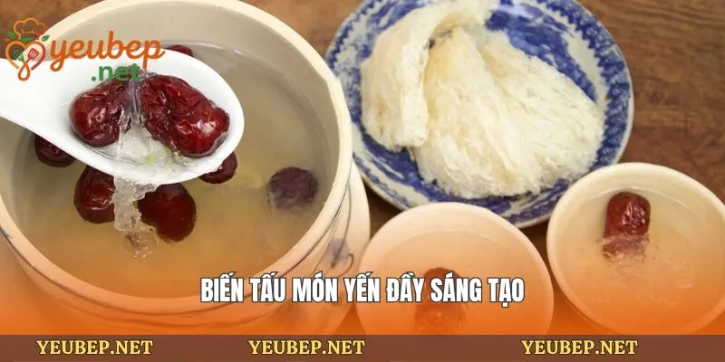 Biến tấu món yến đầy sáng tạo