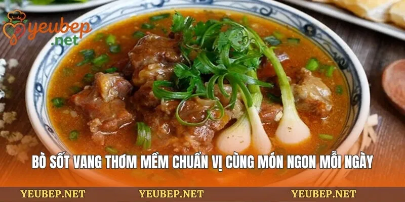 Bò Sốt Vang Thơm Mềm Chuẩn Vị Cùng Món Ngon Mỗi Ngày
