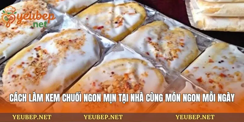 Cách Làm Kem Chuối Ngon Mịn Tại Nhà Cùng Món Ngon Mỗi Ngày