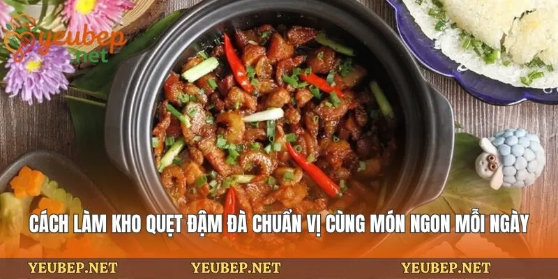 Cách Làm Kho Quẹt Đậm Đà Chuẩn Vị Cùng Món Ngon Mỗi Ngày