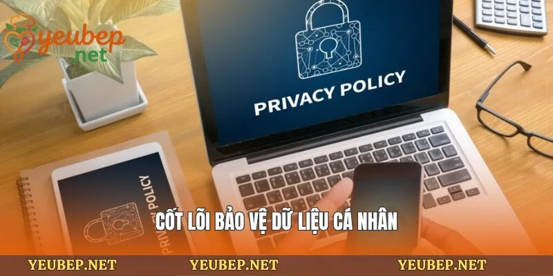 Cốt lõi bảo vệ dữ liệu cá nhân