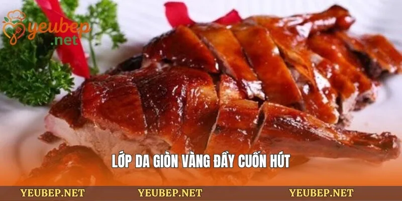 Lớp da giòn vàng đầy cuốn hút