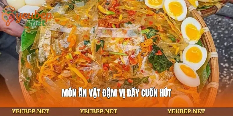 Món ăn vặt đậm vị đầy cuốn hút