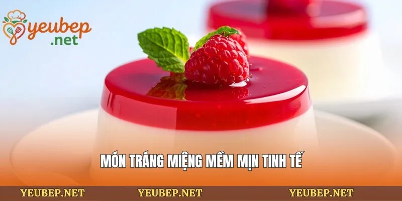 Món tráng miệng mềm mịn tinh tế