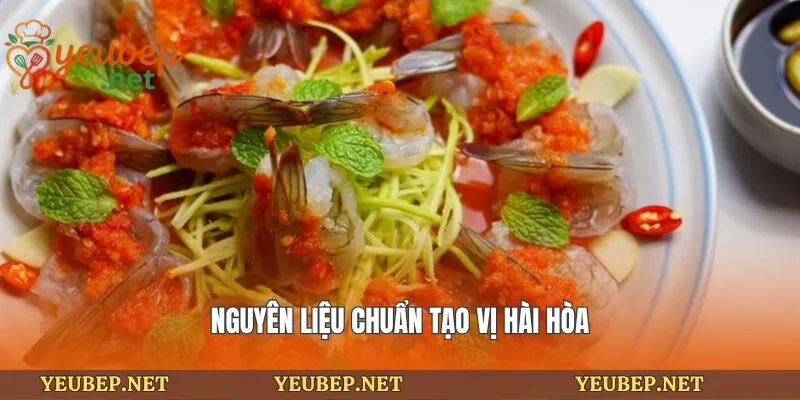 Nguyên liệu chuẩn tạo vị hài hòa