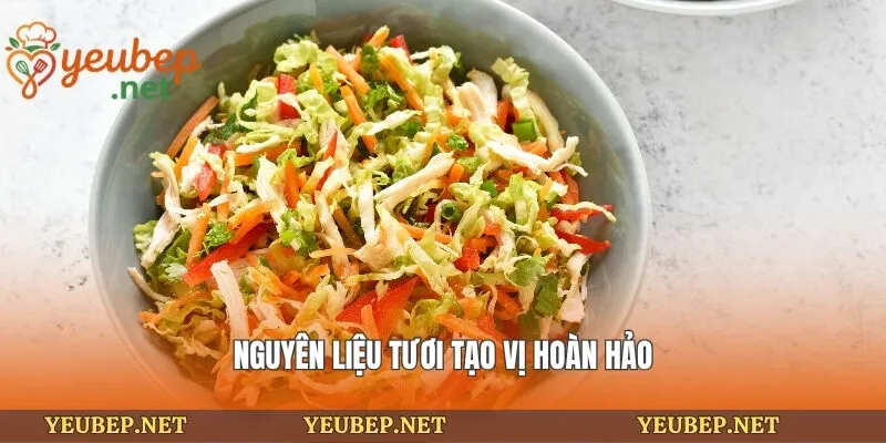 Nguyên liệu tươi tạo vị hoàn hảo