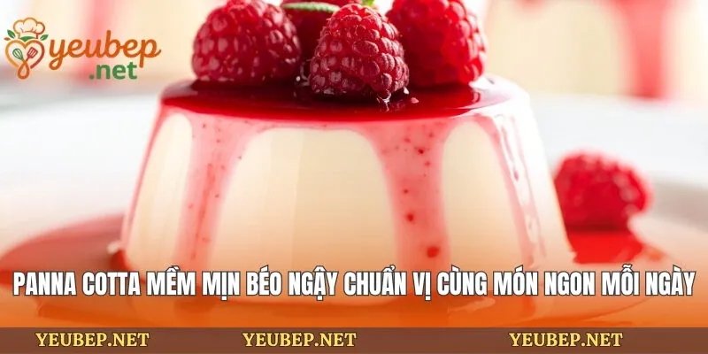 Panna Cotta Mềm Mịn Béo Ngậy Chuẩn Vị Cùng Món Ngon Mỗi Ngày
