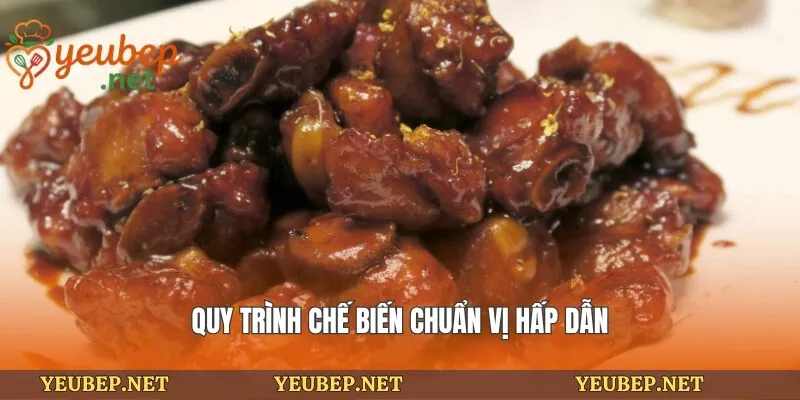 Quy trình chế biến chuẩn vị hấp dẫn