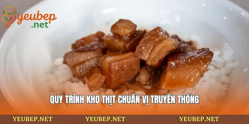 Quy trình kho thịt chuẩn vị truyền thống