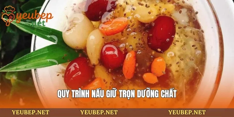Quy trình nấu giữ trọn dưỡng chất