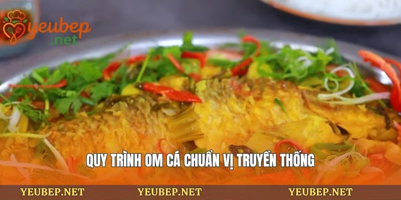 Quy trình om cá chuẩn vị truyền thống