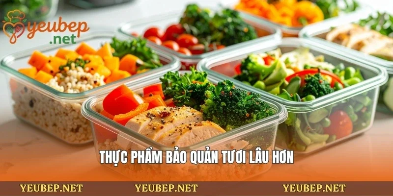 Thực phẩm bảo quản tươi lâu hơn