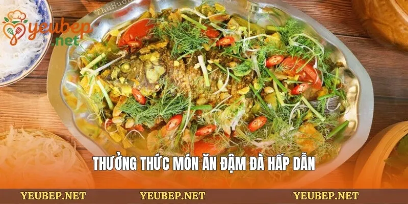 Thưởng thức món ăn đậm đà hấp dẫn