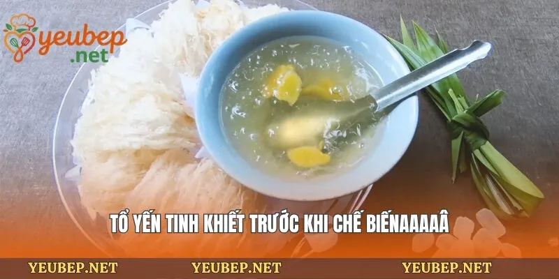 Tổ yến tinh khiết trước khi chế biến